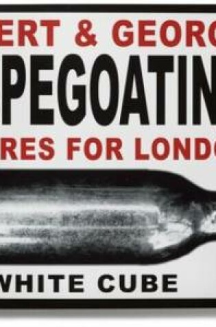 Cover of Gilbert & George - Scapegoating. Pictures for London