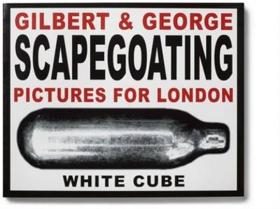 Book cover for Gilbert & George - Scapegoating. Pictures for London