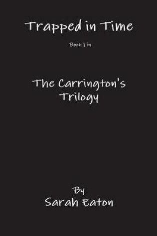 Cover of Trapped in Time Book 1 in The Carrington's Trilogy