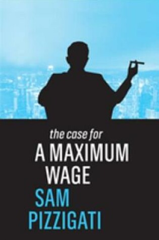 Cover of The Case for a Maximum Wage