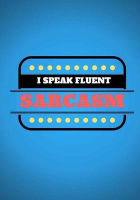Book cover for I Speak Fluent Sarcasm
