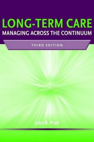 Cover of Long-Term Care: Managing Across The Continuum
