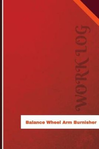 Cover of Balance Wheel Arm Burnisher Work Log