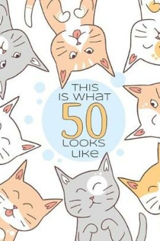 Cover of This is What 50 Looks Like