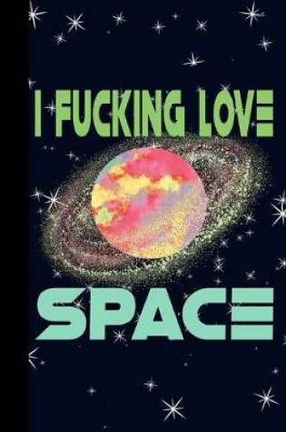 Cover of I Fucking Love Space