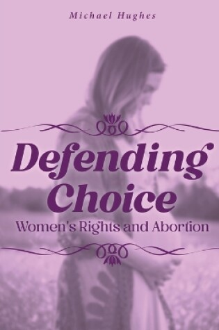 Cover of Defending Choice