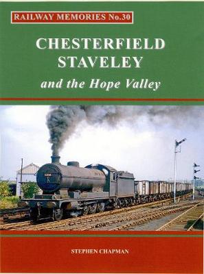 Book cover for Rail Railway Memories No.30 CHESTERFIELD, STAVELEY & the Hope Valley