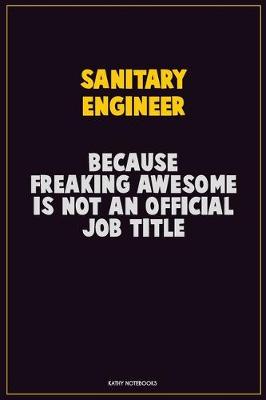 Book cover for Sanitary Engineer, Because Freaking Awesome Is Not An Official Job Title