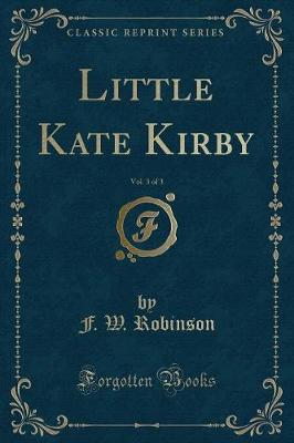 Book cover for Little Kate Kirby, Vol. 3 of 3 (Classic Reprint)