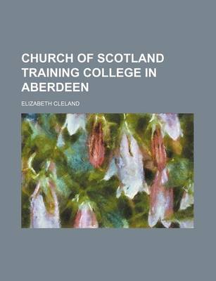 Book cover for Church of Scotland Training College in Aberdeen
