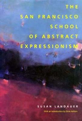 Book cover for The San Francisco School of Abstract Expressionism