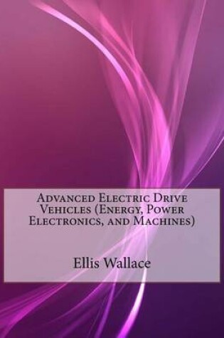 Cover of Advanced Electric Drive Vehicles (Energy, Power Electronics, and Machines)