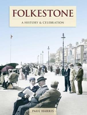 Book cover for Folkestone - A History And Celebration