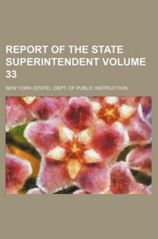 Cover of Report of the State Superintendent Volume 33