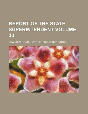 Book cover for Report of the State Superintendent Volume 33