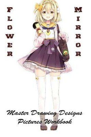 Cover of Flower Mirror - Master Drawing Designs - Pictures Workbook