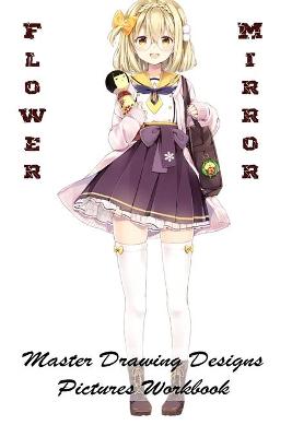 Book cover for Flower Mirror - Master Drawing Designs - Pictures Workbook