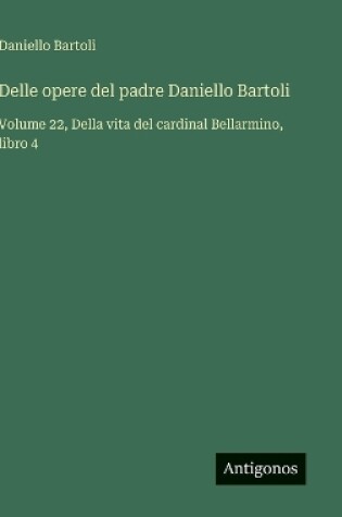 Cover of Delle opere del padre Daniello Bartoli