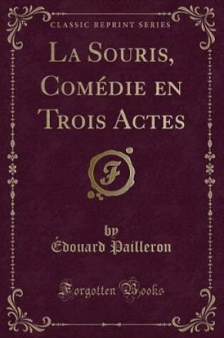 Cover of La Souris, Comédie En Trois Actes (Classic Reprint)
