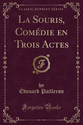 Book cover for La Souris, Comédie En Trois Actes (Classic Reprint)