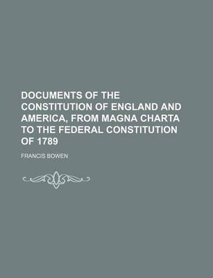 Book cover for Documents of the Constitution of England and America, from Magna Charta to the Federal Constitution of 1789