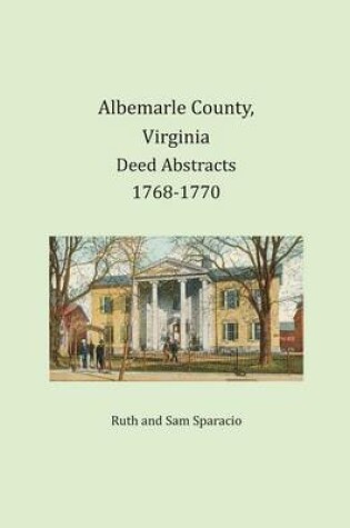 Cover of Albemarle County, Virginia Deed Abstracts 1768-1770