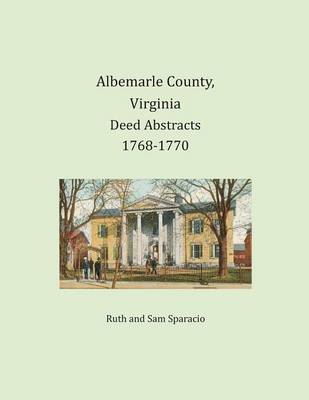 Book cover for Albemarle County, Virginia Deed Abstracts 1768-1770