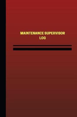 Cover of Maintenance Supervisor Log (Logbook, Journal - 124 pages, 6 x 9 inches)