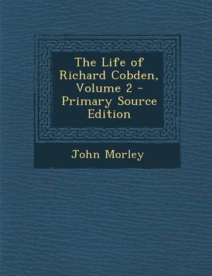 Book cover for The Life of Richard Cobden, Volume 2 - Primary Source Edition