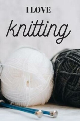 Cover of I Love Knitting