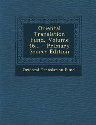 Book cover for Oriental Translation Fund, Volume 46... - Primary Source Edition