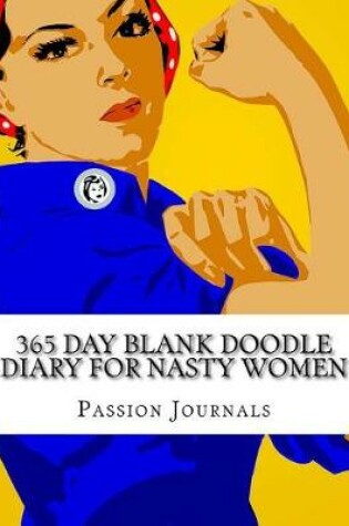 Cover of 365 Day Blank Doodle Diary for Nasty Women