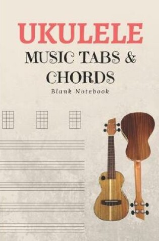 Cover of Ukulele Music Tabs & Chords Blank Notebook
