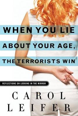 Book cover for When You Lie About Your Age, the Terrorists Win