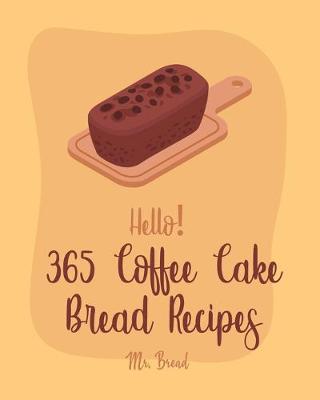 Cover of Hello! 365 Coffee Cake Bread Recipes