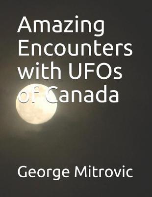 Book cover for Amazing Encounters with UFOs of Canada