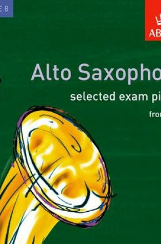 Cover of Selected Alto Saxophone Exam Recordings, from 2006, Grade 8