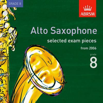 Cover of Selected Alto Saxophone Exam Recordings, from 2006, Grade 8