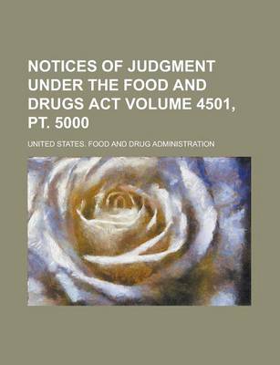 Book cover for Notices of Judgment Under the Food and Drugs ACT Volume 4501, PT. 5000