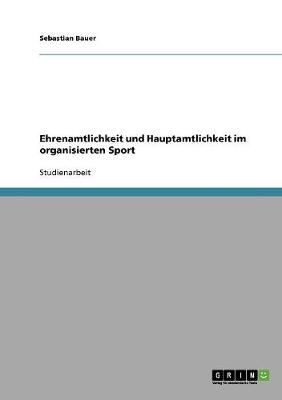 Cover of Ehrenamtlichkeit und Hauptamtlichkeit im organisierten Sport