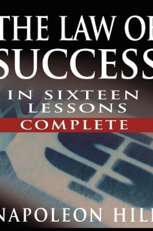Cover of The Law of Success In Sixteen Lessons by Napoleon Hill (Complete, Unabridged)