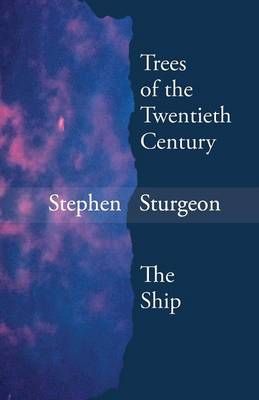 Cover of Trees of the Twentieth Century & The Ship