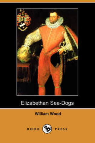 Cover of Elizabethan Sea-Dogs (Dodo Press)