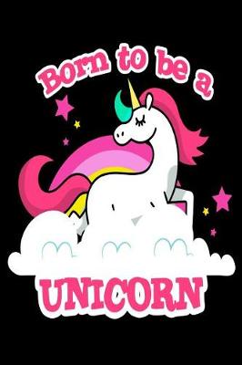 Book cover for Born to Be a Unicorn