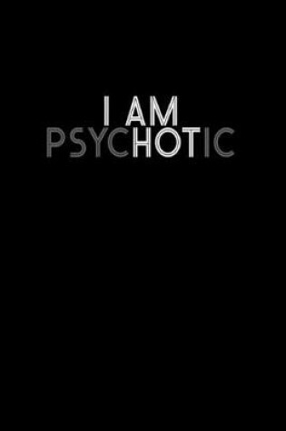 Cover of I am psychotic