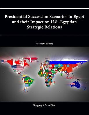 Book cover for Presidential Succession Scenarios in Egypt and their Impact on U.S.-Egyptian Strategic Relations [Enlarged Edition]