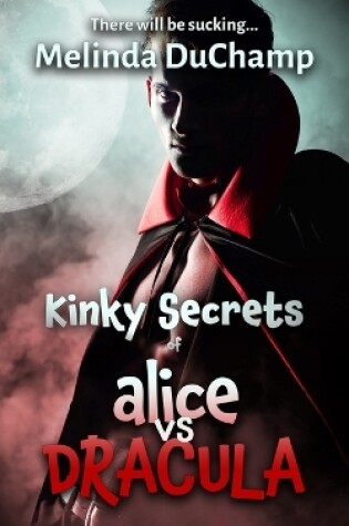 Cover of Kinky Secrets of Alice vs Dracula
