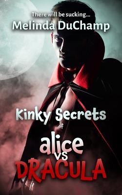 Book cover for Kinky Secrets of Alice vs Dracula