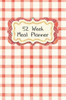 Book cover for 52 Week Meal Planner