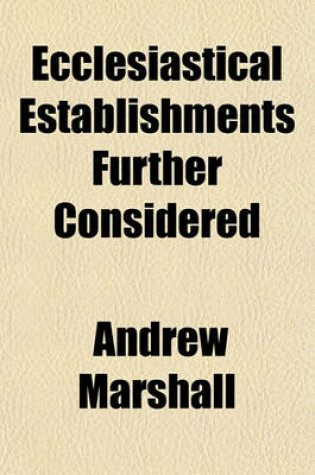Cover of Ecclesiastical Establishments Further Considered